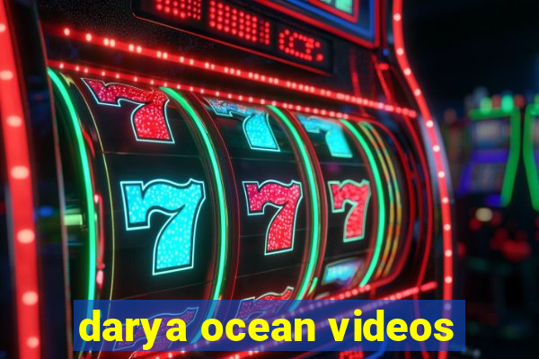 darya ocean videos